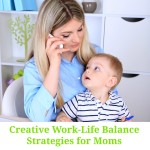 Creative work life balance strategies for busy mamas